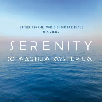 Serenity (O Magnum Mysterium) by World Choir for Peace