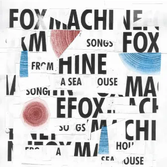 Songs from a Sea House by Fox Machine