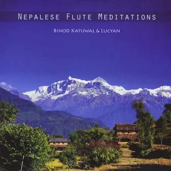 Nepalese Flute Meditations by Binod Katuwal