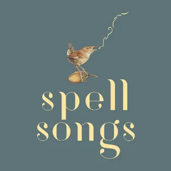 Spell Songs by Spell Songs