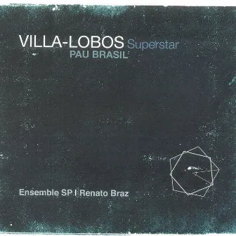 Villa-Lobos Superstar by Ensemble SP