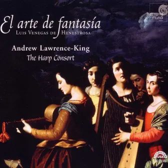 El arte de fantasía: Luis Venegas de Henestrosa by The Harp Consort