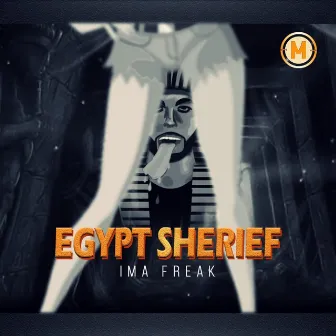 Ima freak by Egypt Sherief