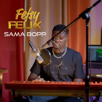 Sama Bopp by Fefsy Felix