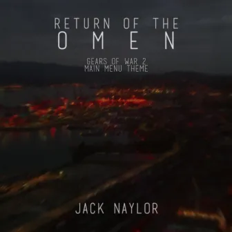 Return of the Omen (Gears of War 2 Main Menu Theme) by Jack Naylor