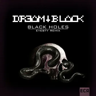 Black Holes (EYESTY Remix) by DREAM BLACK