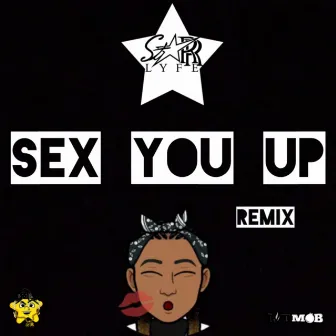 Sex You Up (Remix) by Starr Lyfe