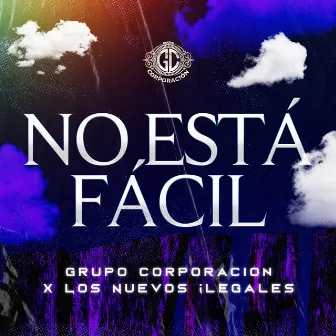 No Está Fácil by Grupo Corporacion