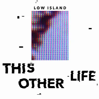 This Other Life by Low Island