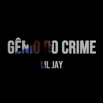 Gênio do Crime by Lil Jay