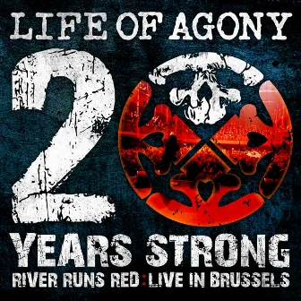 20 Years Strong | River Runs Red: Live in Brussels by Life Of Agony