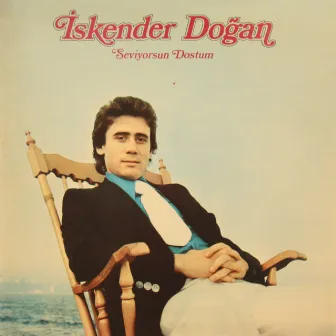 Seviyorsun Dostum by Iskender Dogan