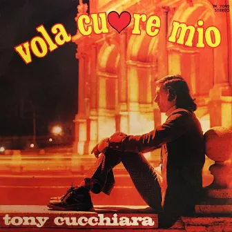 Vola cuore mio by Tony Cucchiara