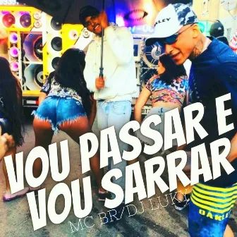 Vou Passar e Vou Sarrar by Mc Br