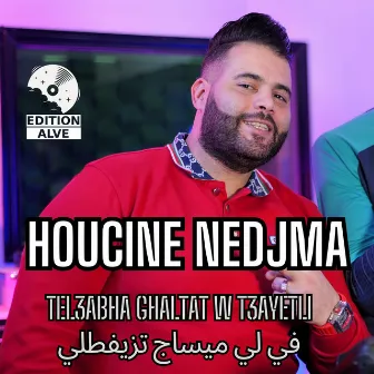 Tel3abha Ghaltat w T3ayetli by Houcine Nedjma