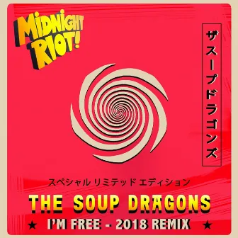 I'm Free (2018 Remixes) by The Soup Dragons