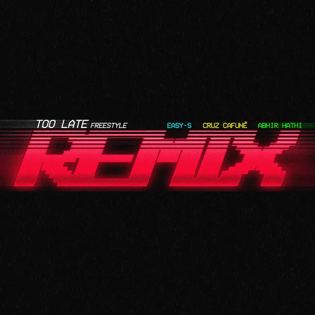 Too Late Freestyle - Remix