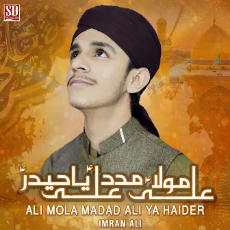 Ali Mola Madad Ali Ya Haider by Imran Ali