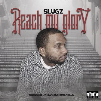 Reach My Glory by Jay Slugz