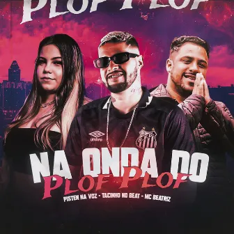 Na Onda do Plof Plof (Remix) by PistenNaVoz