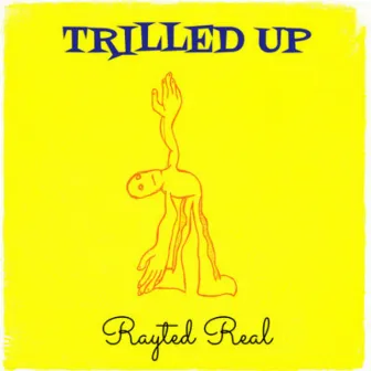 Trilled Up by Rayted Real