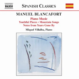 Blancafort, M.: Piano Music, Vol. 1 - Peces De Joventut / Cancons De Muntanya / Notes D'Antany by Manuel Blancafort