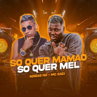 Só Quer Mamão, Só Quer Mel by MC Saci