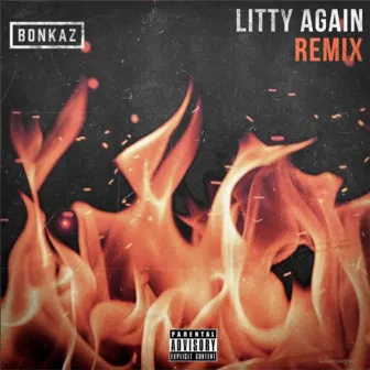 Litty Again (Remix) by Bonkaz