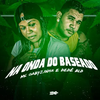 Na Onda do Baseado by Mc Gabyzinha