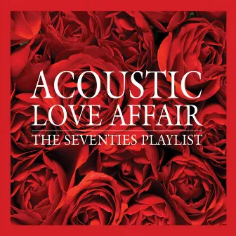 Acoustic Love Affair (The Seventies Playlist) by Judith Alegarbes