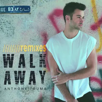 Walk Away (Remixes) by Anthony Touma