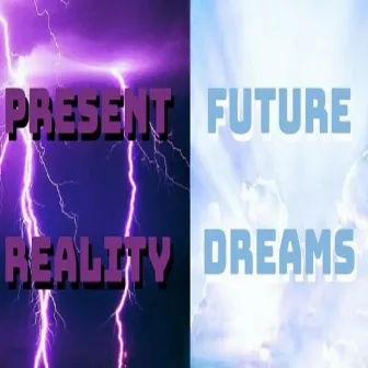 Present Vs. Future, Reality Vs. Dreams by Kaushion