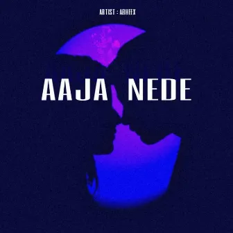 Aaja nede by Abheex