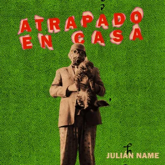 Atrapado en Casa by Julián Name