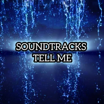 TELL ME by SOUNDTRACKS