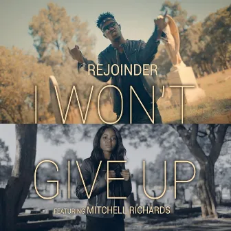 I Won't Give Up by Rejoinder