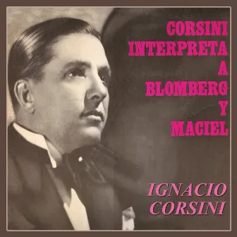 Corsini Interpreta a Blomberg y Maciel by Ignacio Corsini