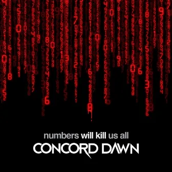 Numbers Will Kill Us All by Concord Dawn