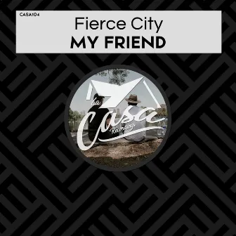 My Friend by Fierce City