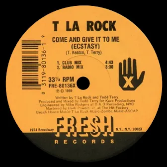 Come and Give It to Me (Ecstasy) by T La Rock