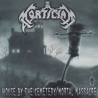 House By the Cemetary / Mortal Massacre by Mortician