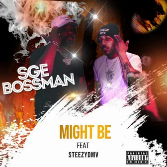 Might Be by SGE BossMan