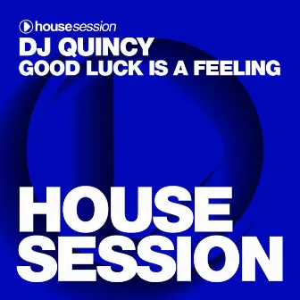 Good Luck Is a Feeling by DJ Quincy