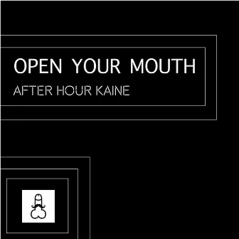 Open Your Mouth by Kaine