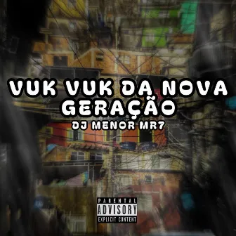 VUK VUK DA NOVA GERAÇÃO by DJ MENOR MR7