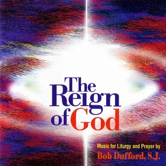 The Reign of God by Bob Dufford