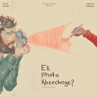 Ek Photo Kheechoge (Original Soundtrack) by Utsav Shrey