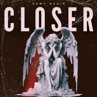 Closer by Samy Asuik