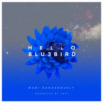 Hello Blu3bird by Madi Dangerously