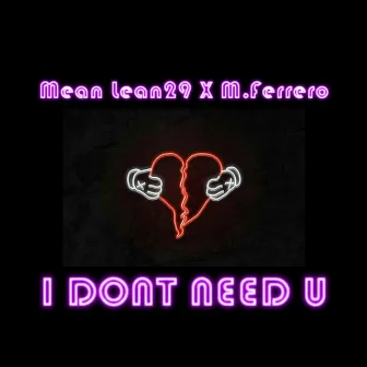 I Don't Need U by Mean Lean29